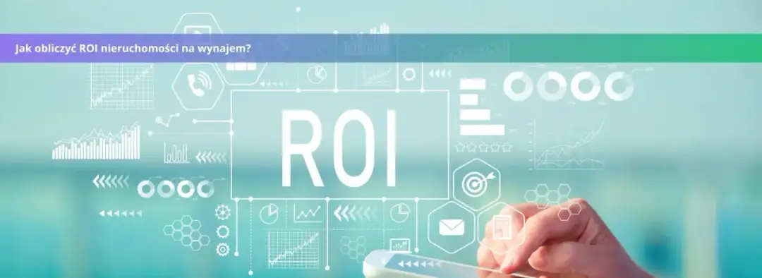 Jak obliczyć ROI z wynajmu i uniknąć najczęstszych błędów