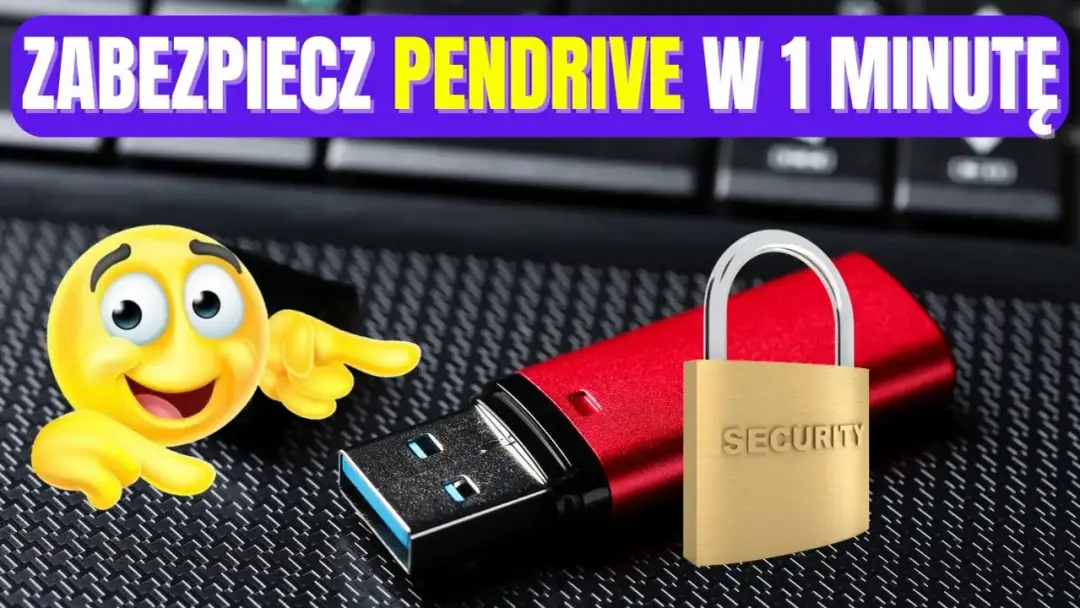 Jak skutecznie zabezpieczyć pendrive? Pełny przewodnik szyfrowania