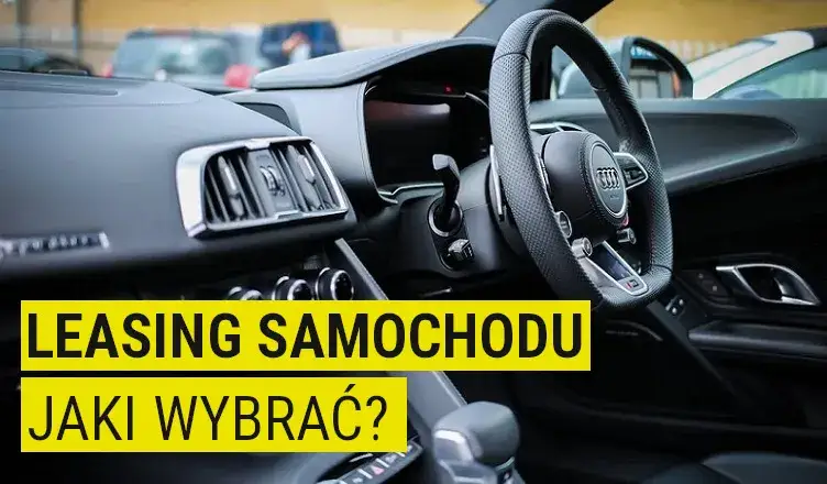 Jaki leasing wybrać? Kluczowe różnice, które musisz znać