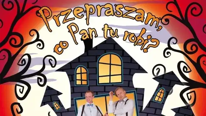 Co Pan tu robi? Komedia teatralna, która rozśmieszy do łez