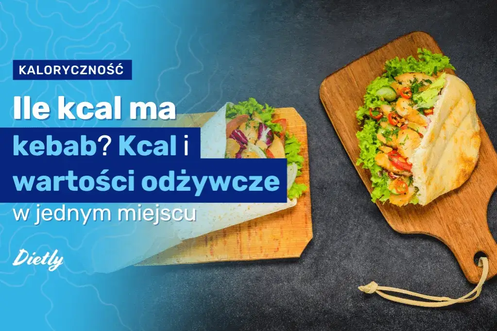 Ile kcal ma kebab? Sprawdź i jedz świadomie bez wyrzutów!