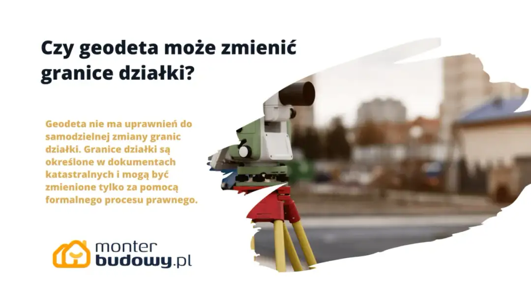 Czy geodeta może zmienić granice działki? Wyjaśniamy!