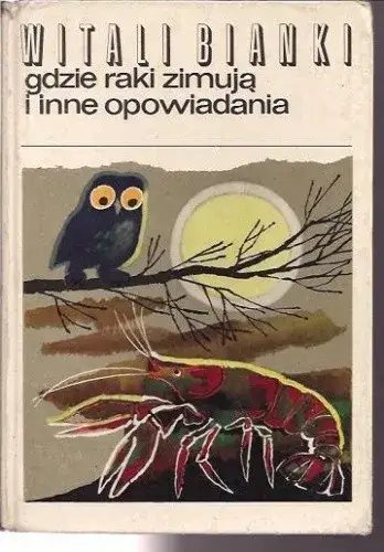 Gdzie zimują raki? Fascynująca opowieść o życiu niezwykłych stworzeń wodnych
