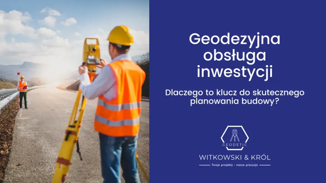 Co robi geodeta w terenie? Klucz do precyzji Twojej budowy