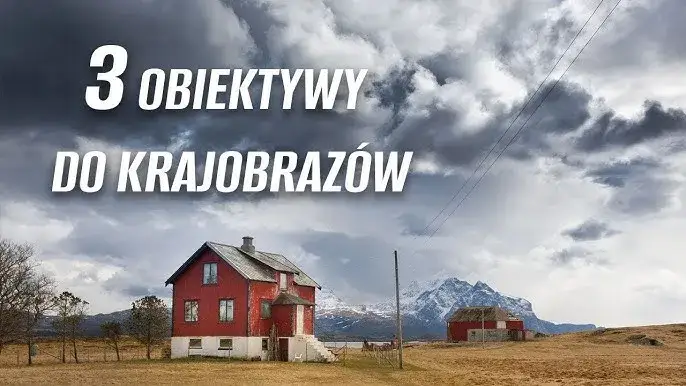 Jaki obiektyw w góry - najlepsze wybory do zachwycających zdjęć