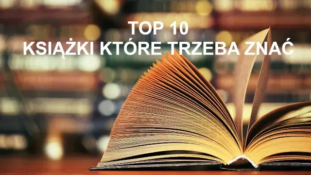 Książka którą warto przeczytać: 10 tytułów, które zmienią Twoje życie