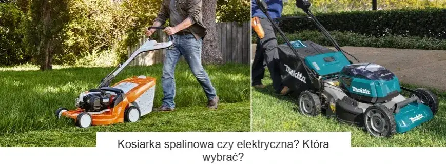 Kosiarka spalinowa czy elektryczna: Co wybrać, aby nie żałować?
