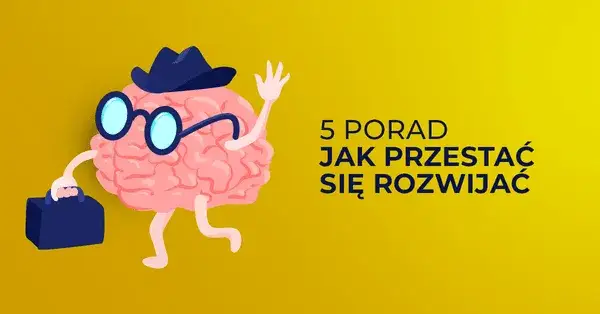 Jak się rozwijać? Odkryj strategie i unikaj pułapek samorozwoju.