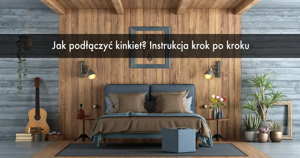 Jak podłączyć kinkiet do kostki: 8 kroków bezpiecznego montażu