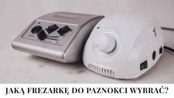 Jaką wybrać frezarkę do paznokci, aby uniknąć rozczarowania?