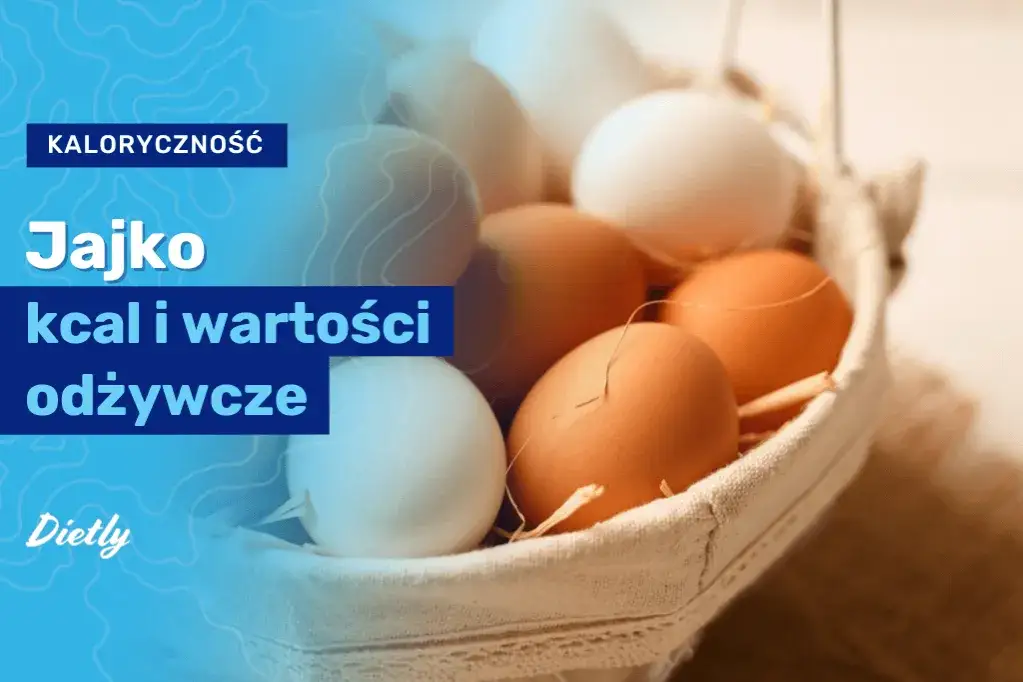 Ile kalorii ma jajko? Cała prawda o wartościach i odchudzaniu