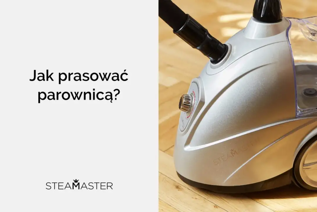 Jak prasować parownicą, aby uniknąć zagnieceń i uszkodzeń materiału