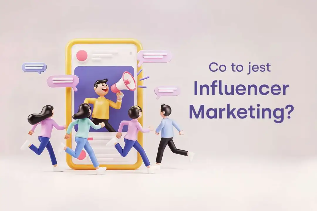 Czym jest influencer marketing i jak może zmienić Twoją strategię?