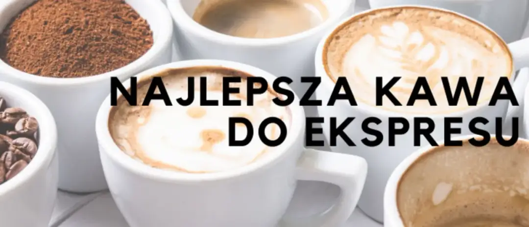 Która kawa najlepsza do ekspresu ciśnieniowego? Sprawdź najlepsze wybory