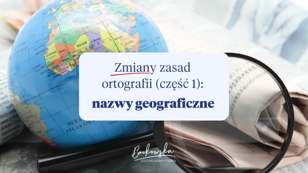 Nazwy własne bez błędów? Pisownia, odmiana i zmiany 2026!
