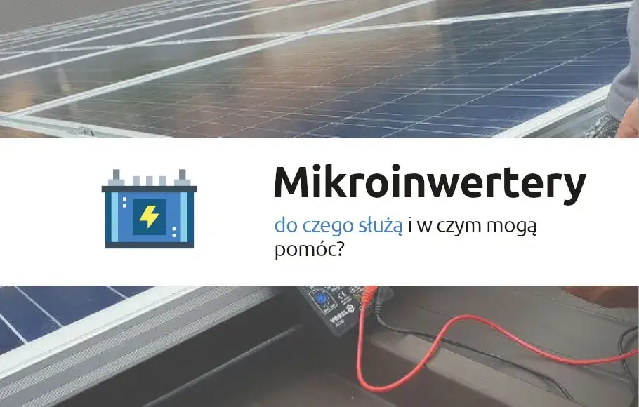Dlaczego mikroinwerter może być kluczem do wydajnej fotowoltaiki?