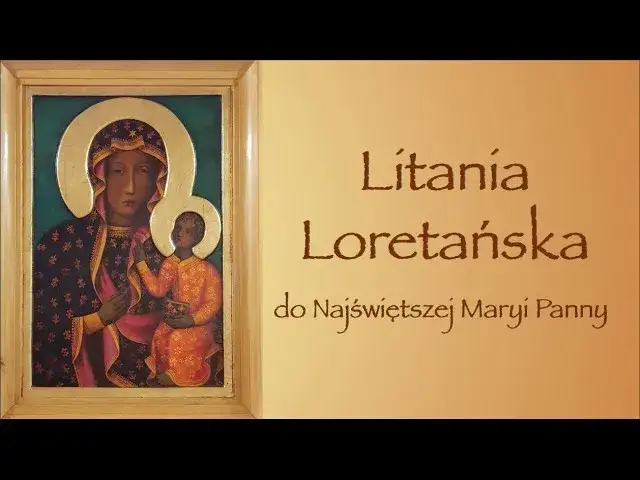 Dlaczego litania otrzymała przydomek loretańska i co to oznacza?