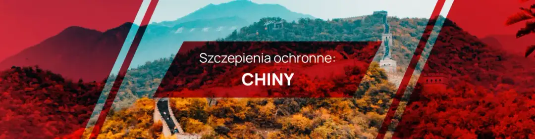 Jakie szczepienia są konieczne przed wyjazdem do Chin? Poradnik