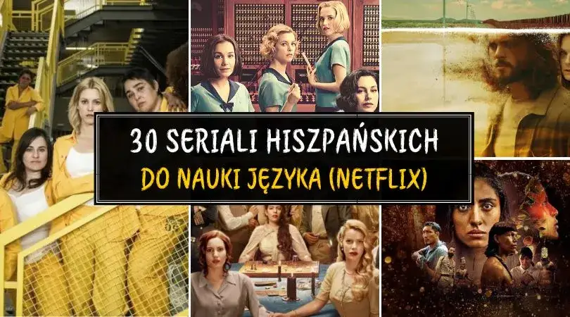 Który hiszpański serial na Netflix wciągnie Cię na całą noc? Lista!