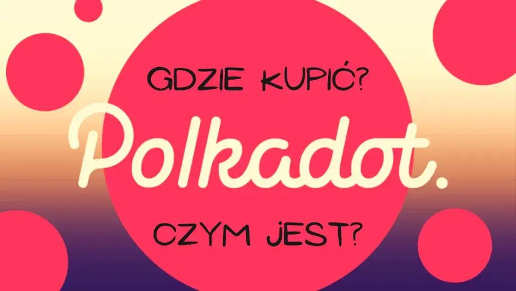Gdzie kupić Polkadot kryptowalutę? Najlepsze opcje i porady Gdzie kupić Polkadot kryptowalutę? Najlepsze opcje i porady