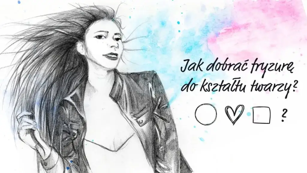 Jak dobrać fryzurę do twarzy: 5 trików dla idealnego looku