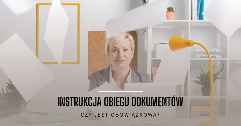Czy instrukcja obiegu dokumentów jest obowiązkowa dla firm w Polsce?