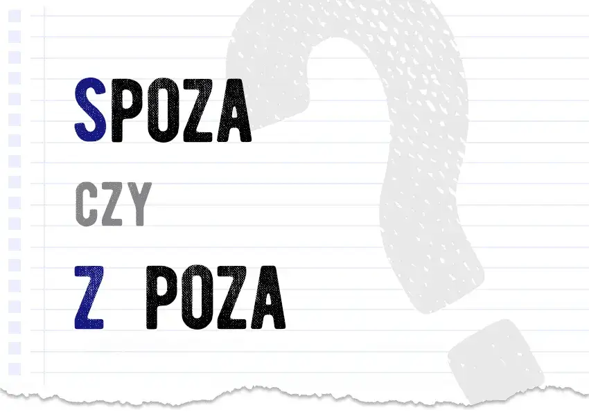 Jak się pisze poza? Kluczowe zasady pisowni i przykłady użycia