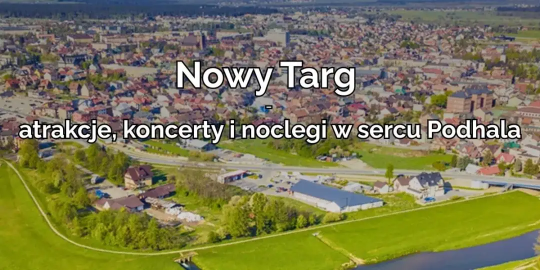 Nowy Targ: Odkryj serce Podhala! Co zobaczyć, zjeść i przeżyć?