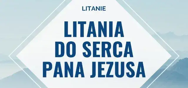 Jak odmawiać litanię do Serca Jezusowego, by poczuć jej moc?