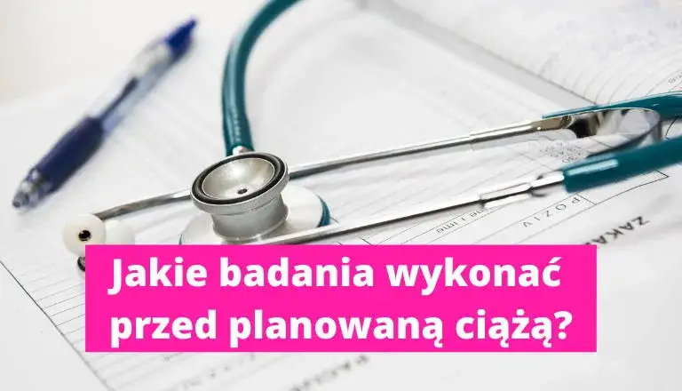Jakie badania przed planowaniem ciąży są konieczne dla zdrowia matki i dziecka?