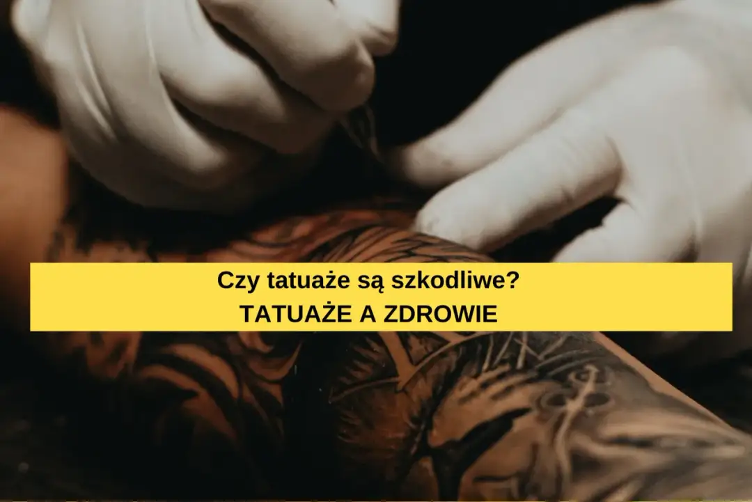 Czy tatuaże są szkodliwe? Odkryj niebezpieczeństwa dla zdrowia