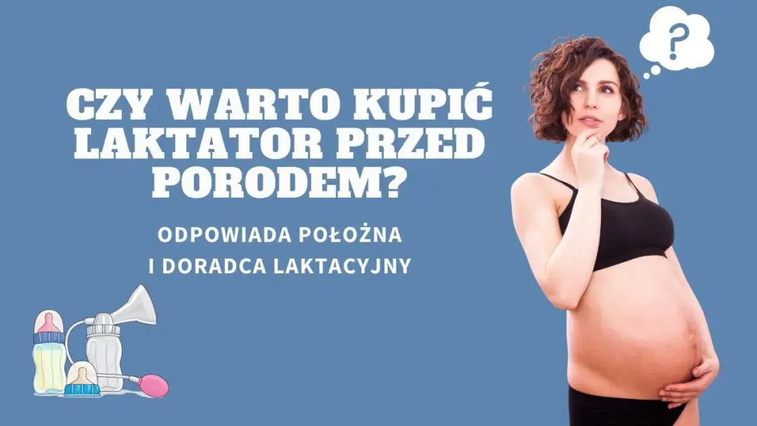 Czy kupować laktator przed porodem? Oto co musisz wiedzieć