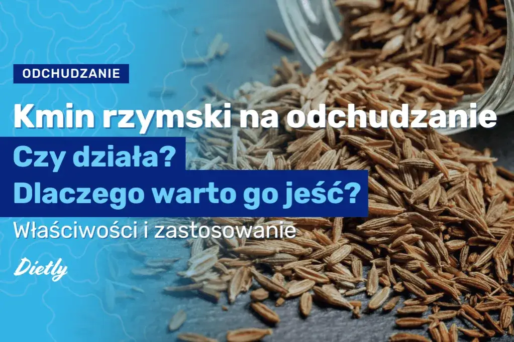 Kmin rzymski na odchudzanie jak stosować - skuteczne metody i przepisy