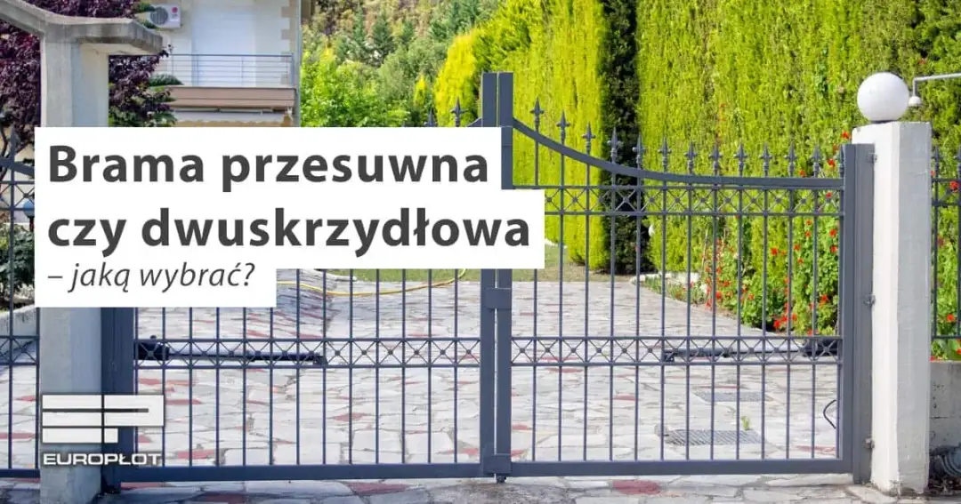 Brama przesuwna czy dwuskrzydłowa - co wybrać dla swojego domu?