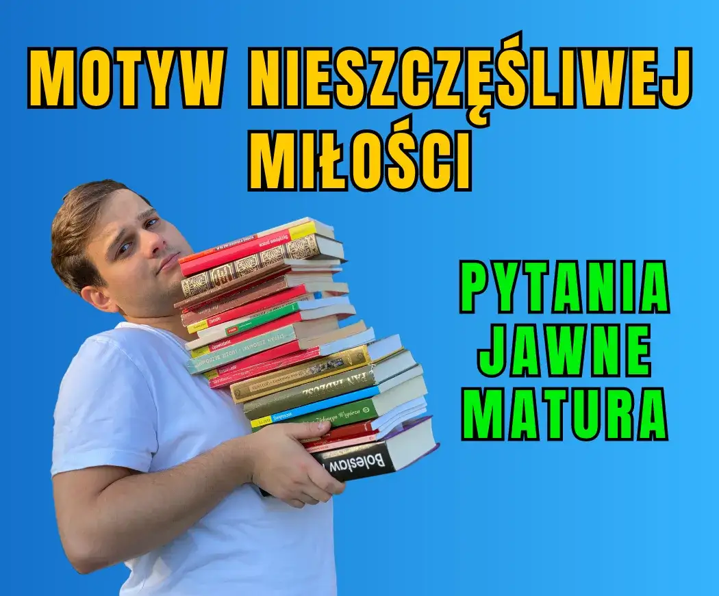 Motyw nieszczęśliwej miłości przykłady w literaturze, które poruszają serce