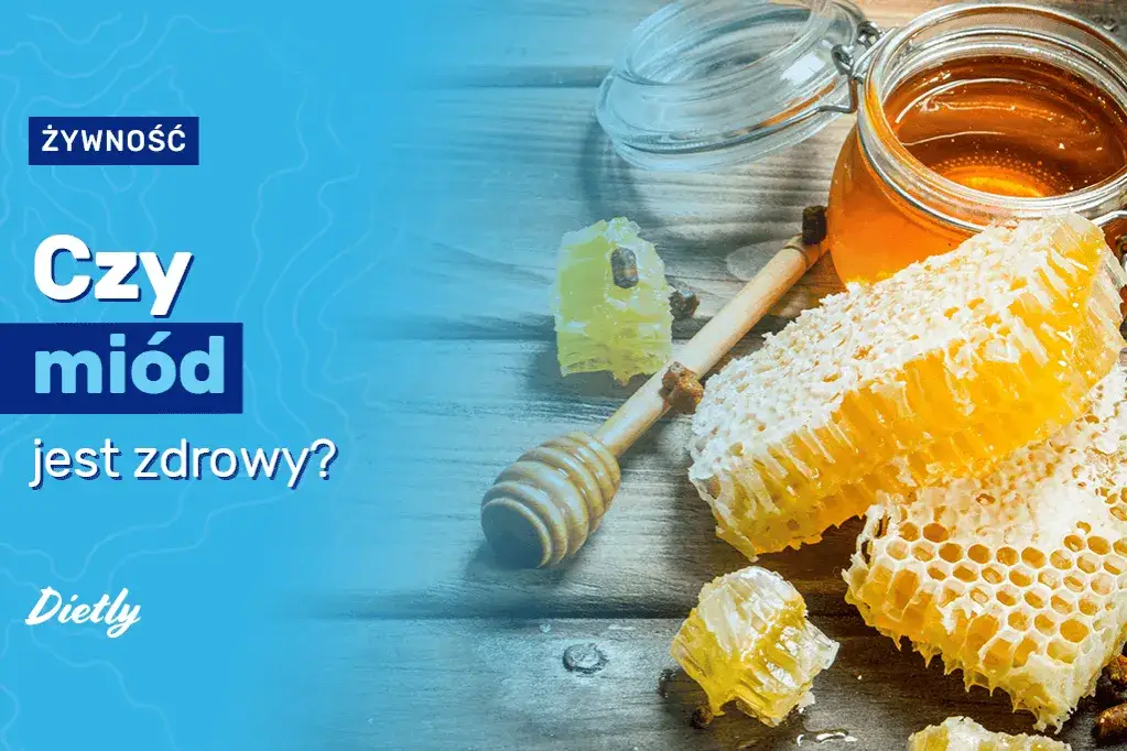 Czy miód jest zdrowy dla Twojego organizmu? 10 zaskakujących faktów