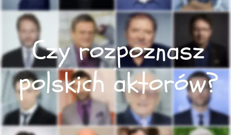 Wielki test: czy rozpoznasz polskich aktorów z serialu lub kinowego ekranu?