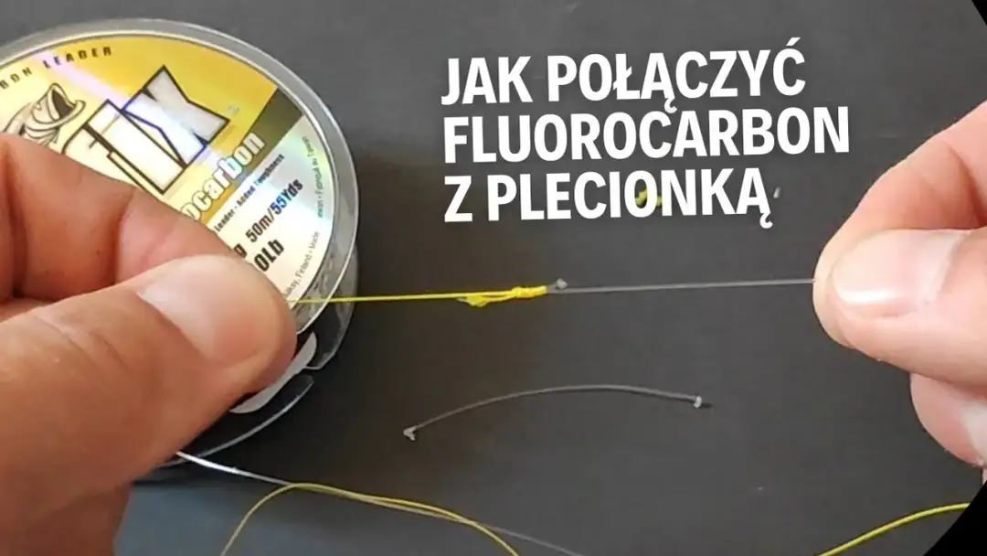 Jak wiązać fluorocarbon z plecionką - uniknij najczęstszych błędów