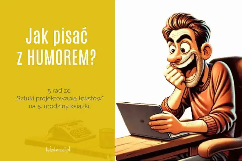 Jak się pisze humor? 7 skutecznych technik tworzenia zabawnych tekstów