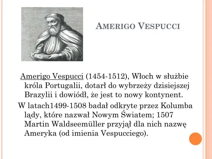 Amerigo Vespucci co odkrył i dlaczego Ameryka nosi jego imię?