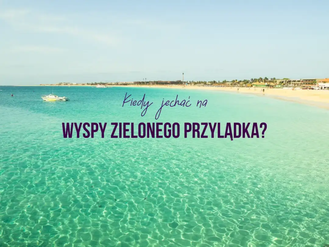 Wyspy Zielonego Przylądka - kiedy lecieć, aby uniknąć deszczu?