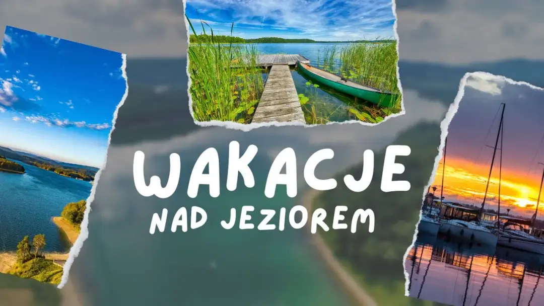 Gdzie nad jeziorem w Polsce spędzić niezapomniane wakacje? Top 5