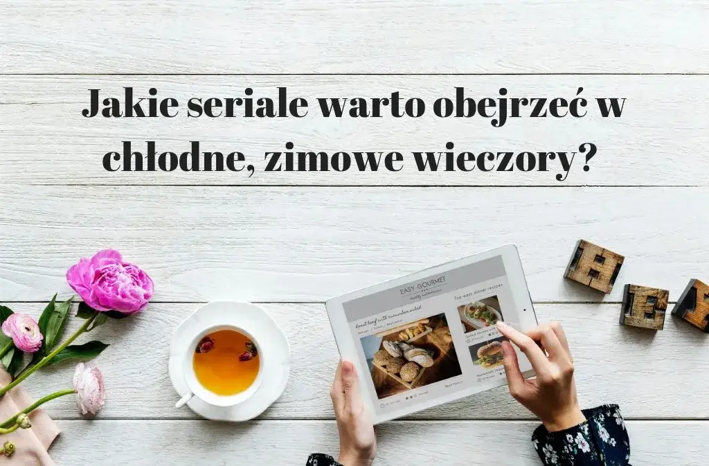 Seriale, które rozgrzeją cię w chłodne wieczory - najlepsze propozycje na zimę