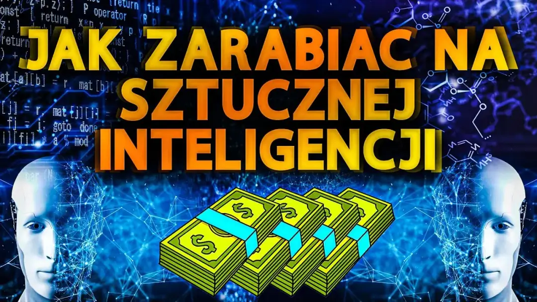 Jak zarabiać na sztucznej inteligencji: 8 skutecznych metod