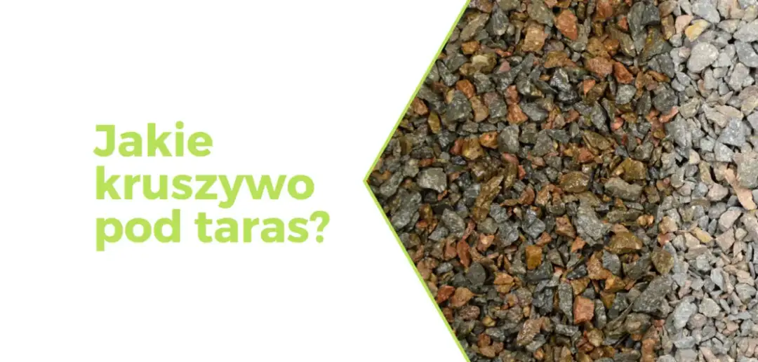 Jakie kruszywo pod taras wybrać? Kluczowe informacje i porady