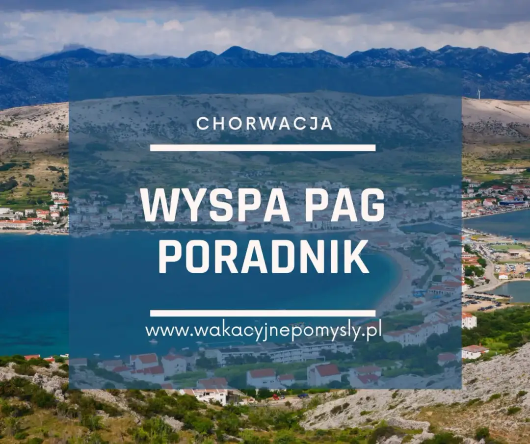 Wyspa Pag co zobaczyć: najciekawsze atrakcje i ukryte skarby