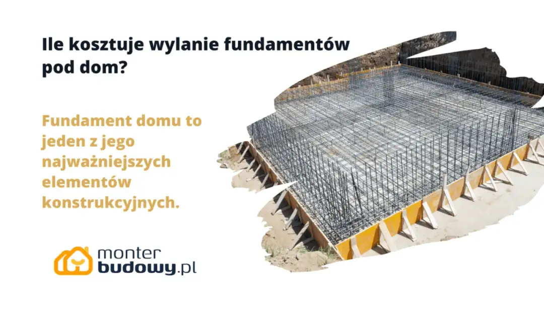 Ile kosztuje wylanie fundamentu? Ceny i czynniki wpływające
