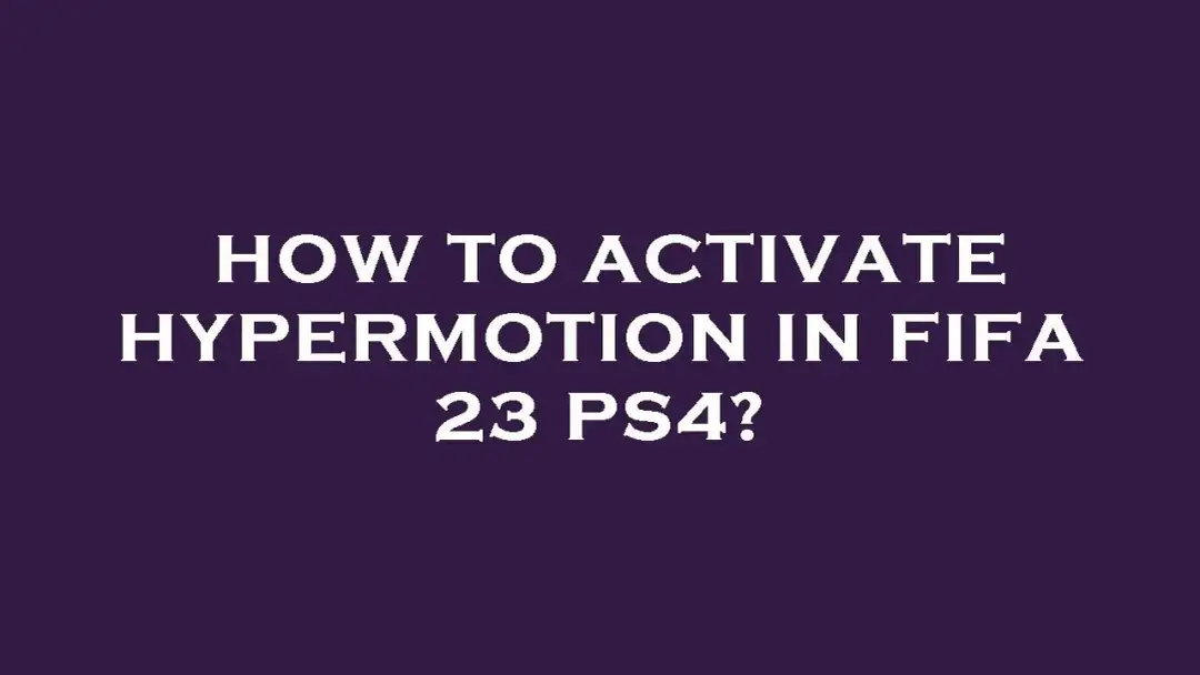 Jak włączyć hypermotion w FIFA 23 i poprawić swoją grę