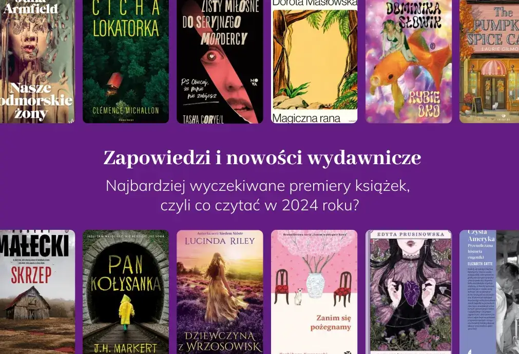 Najciekawsze książki oczekiwane przez czytelników: lista bestsellerów