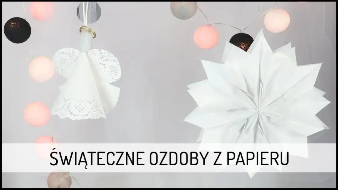 Jak zrobić ozdoby z papieru - proste pomysły na kreatywne dekoracje